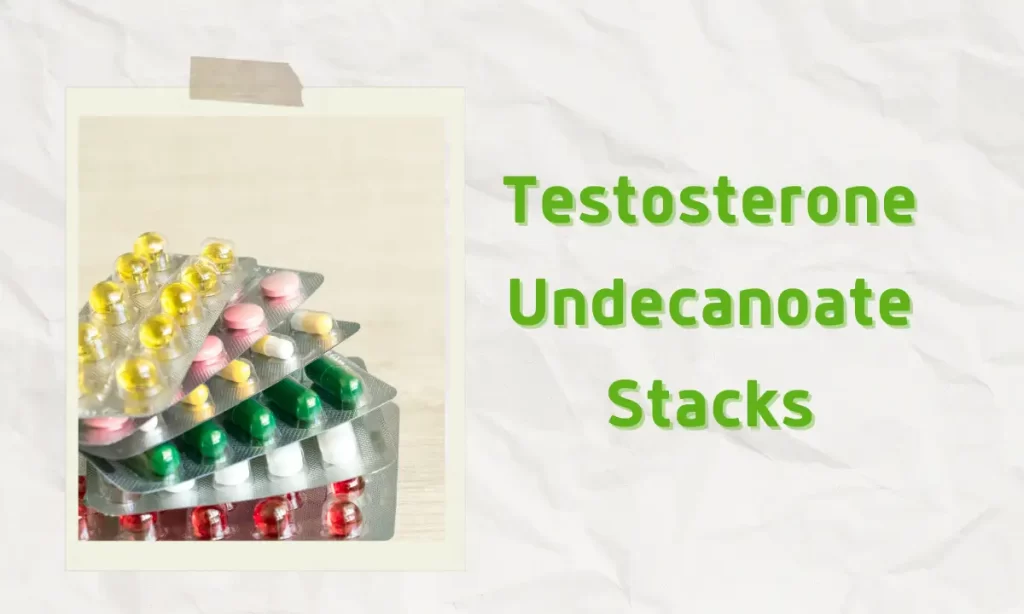 Testosterone Undecanoate Stacks